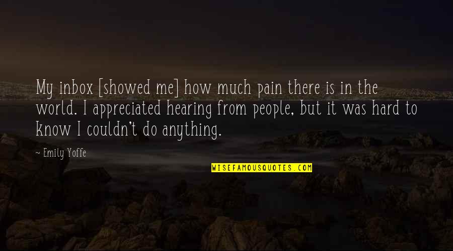 Famous Dan Wieden Quotes By Emily Yoffe: My inbox [showed me] how much pain there