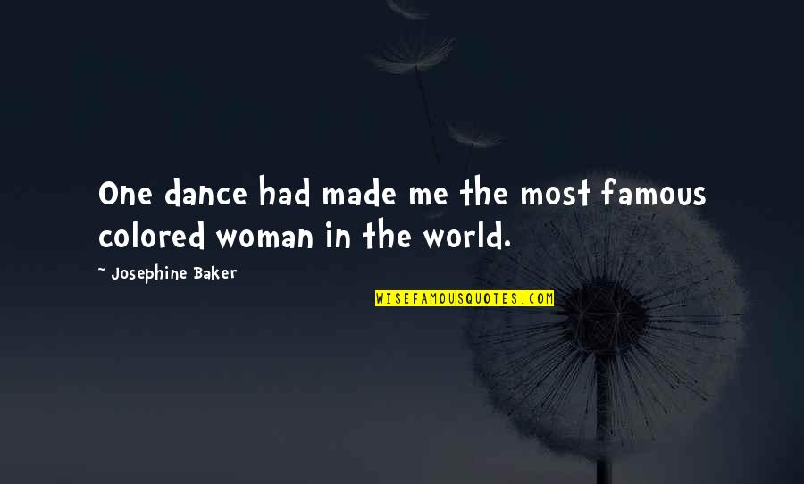 Famous Dance Quotes By Josephine Baker: One dance had made me the most famous