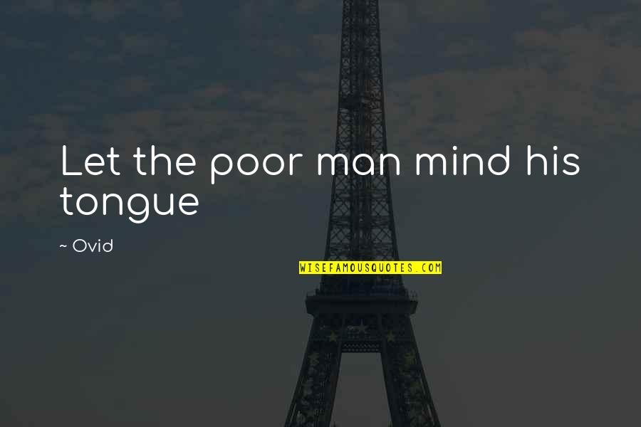 Famous Dark Quotes By Ovid: Let the poor man mind his tongue