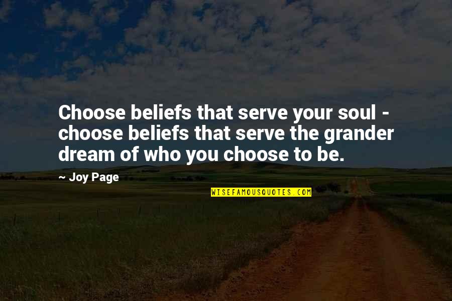Famous Data Science Quotes By Joy Page: Choose beliefs that serve your soul - choose