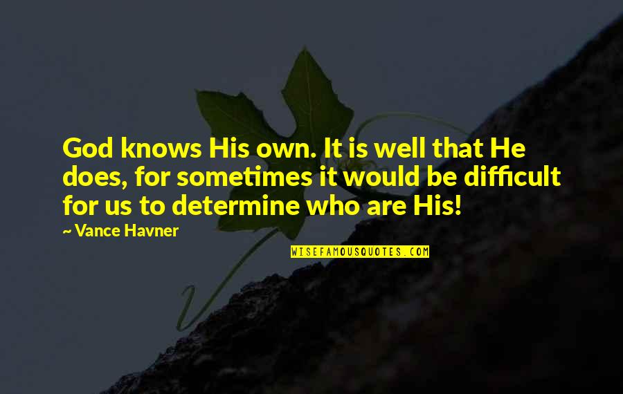 Famous David Brenner Quotes By Vance Havner: God knows His own. It is well that