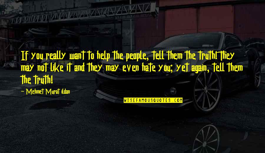Famous David Chang Quotes By Mehmet Murat Ildan: If you really want to help the people,
