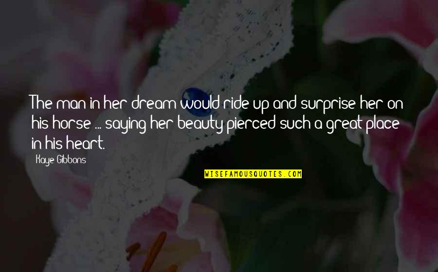 Famous David Pleat Quotes By Kaye Gibbons: The man in her dream would ride up Famous David Pleat Quotes By Kaye Gibbons: The man in her dream would ride up