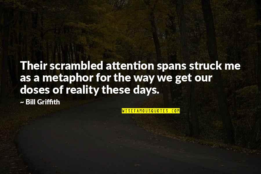 Famous Daydreaming Quotes By Bill Griffith: Their scrambled attention spans struck me as a