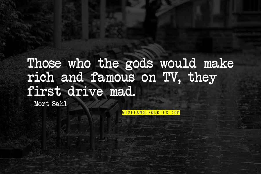 Famous Decepticon Quotes By Mort Sahl: Those who the gods would make rich and