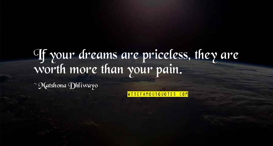 Famous Declaration Quotes By Matshona Dhliwayo: If your dreams are priceless, they are worth