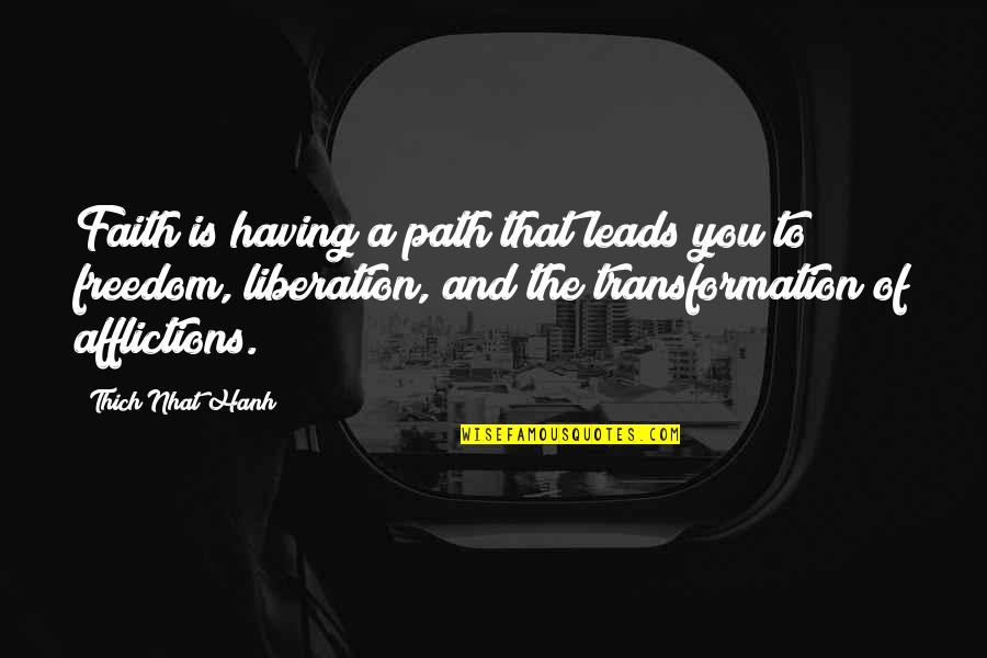 Famous Declaration Quotes By Thich Nhat Hanh: Faith is having a path that leads you