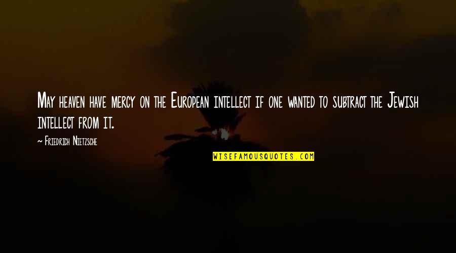 Famous Defensive Back Quotes By Friedrich Nietzsche: May heaven have mercy on the European intellect