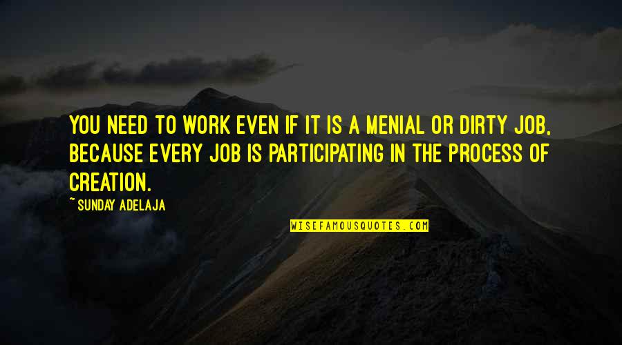 Famous Delegating Quotes By Sunday Adelaja: You need to work even if it is