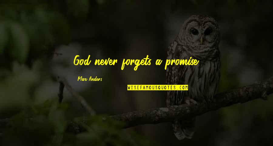 Famous Delicate Quotes By Max Anders: God never forgets a promise.