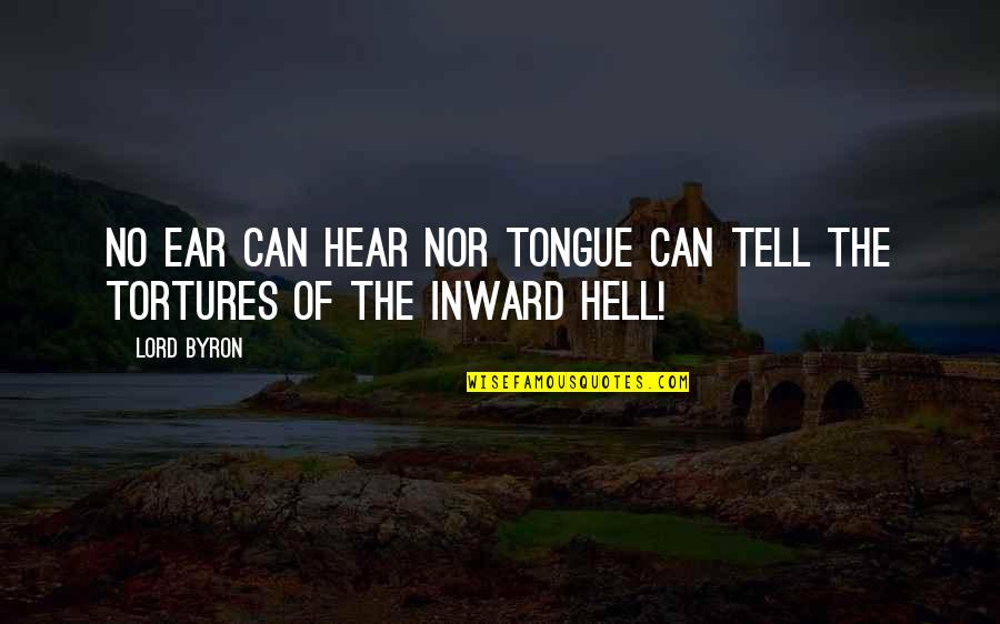 Famous Dental Quotes By Lord Byron: No ear can hear nor tongue can tell