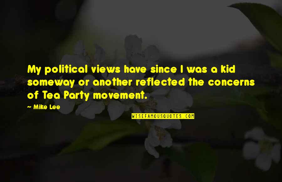 Famous Derrick Bell Quotes By Mike Lee: My political views have since I was a Famous Derrick Bell Quotes By Mike Lee: My political views have since I was a