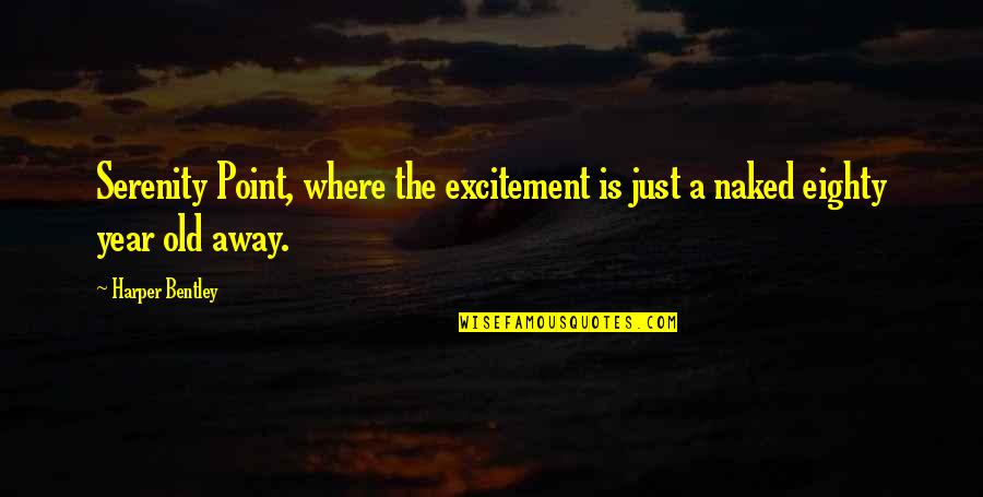 Famous Dilbert Quotes By Harper Bentley: Serenity Point, where the excitement is just a
