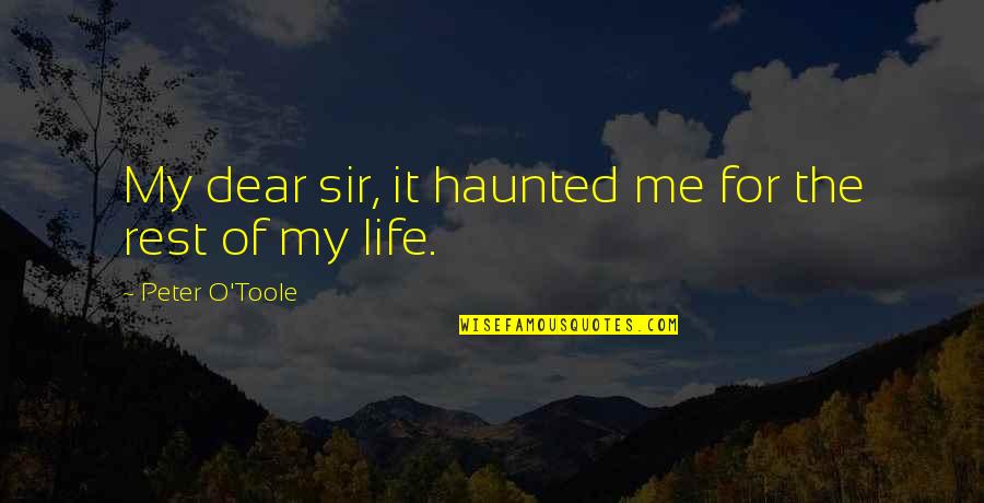 Famous Directors Quotes By Peter O'Toole: My dear sir, it haunted me for the Famous Directors Quotes By Peter O'Toole: My dear sir, it haunted me for the