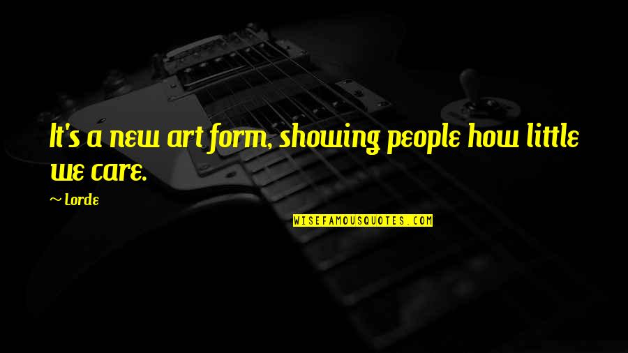 Famous Discord Quotes By Lorde: It's a new art form, showing people how