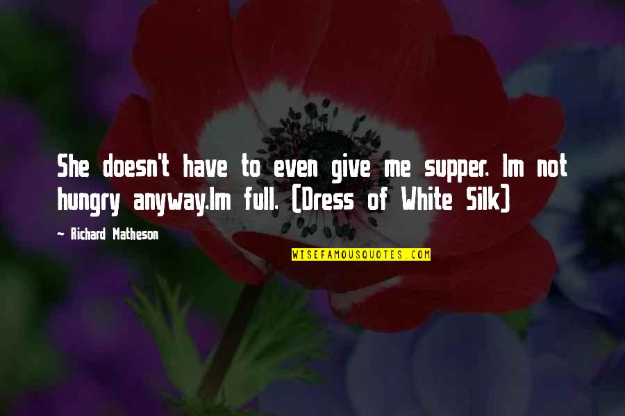 Famous Disney Ride Quotes By Richard Matheson: She doesn't have to even give me supper. Famous Disney Ride Quotes By Richard Matheson: She doesn't have to even give me supper.