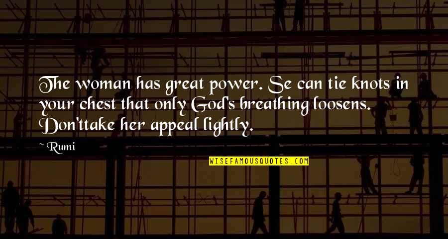 Famous Diva Quotes By Rumi: The woman has great power. Se can tie