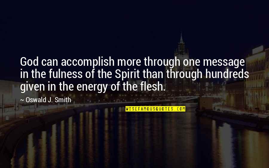 Famous Diversity Quotes By Oswald J. Smith: God can accomplish more through one message in