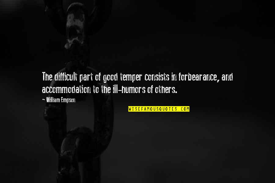 Famous Dolan Quotes By William Empson: The difficult part of good temper consists in Famous Dolan Quotes By William Empson: The difficult part of good temper consists in