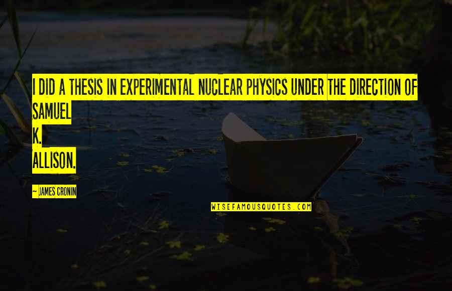Famous Dolly Parton Quote Quotes By James Cronin: I did a thesis in experimental nuclear physics