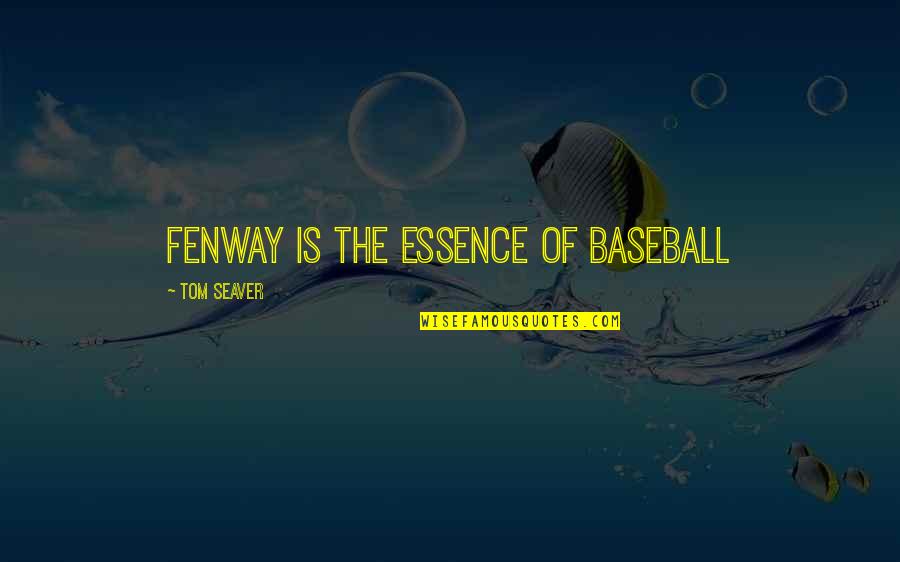 Famous Dom Helder Camara Quotes By Tom Seaver: Fenway is the essence of baseball