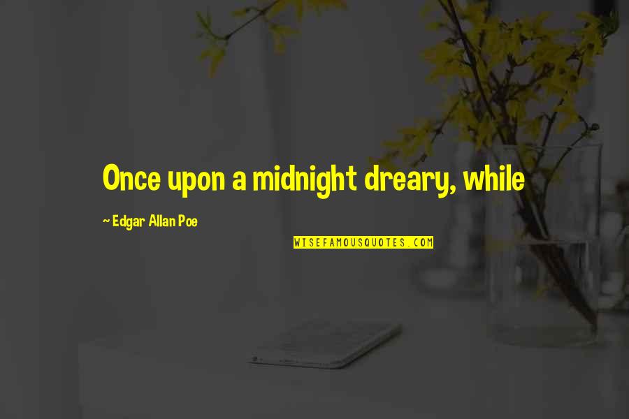 Famous Dominance Quotes By Edgar Allan Poe: Once upon a midnight dreary, while