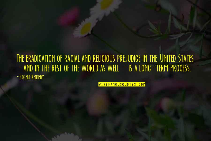 Famous Don King Quotes By Robert Kennedy: The eradication of racial and religious prejudice in Famous Don King Quotes By Robert Kennedy: The eradication of racial and religious prejudice in