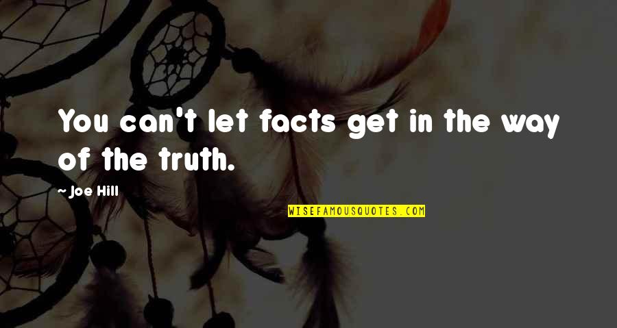 Famous Donald Knuth Quotes By Joe Hill: You can't let facts get in the way