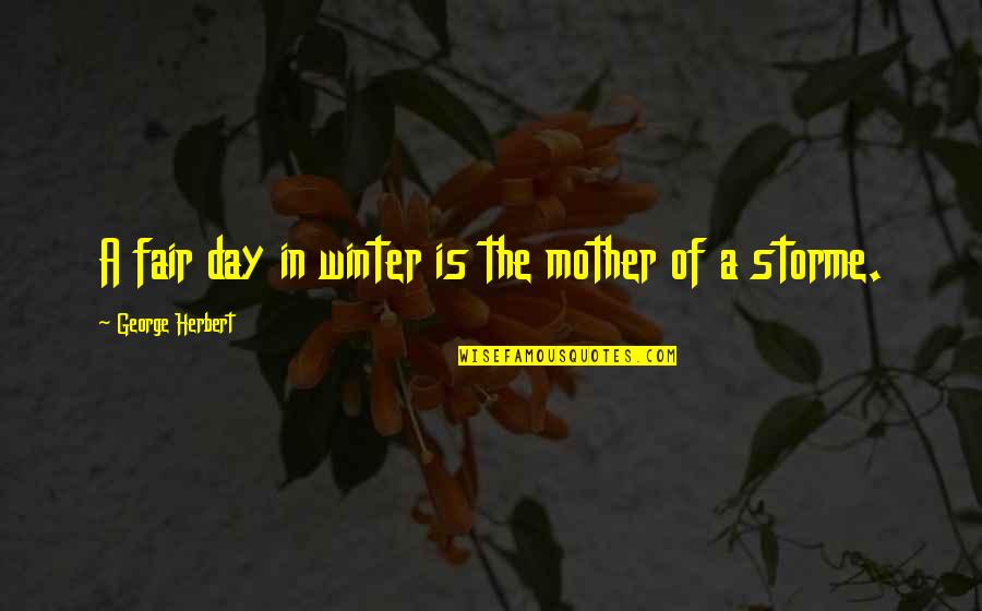 Famous Donkeys Quotes By George Herbert: A fair day in winter is the mother