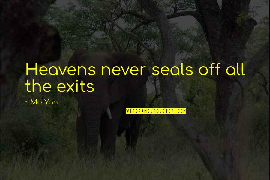 Famous Dora Quotes By Mo Yan: Heavens never seals off all the exits