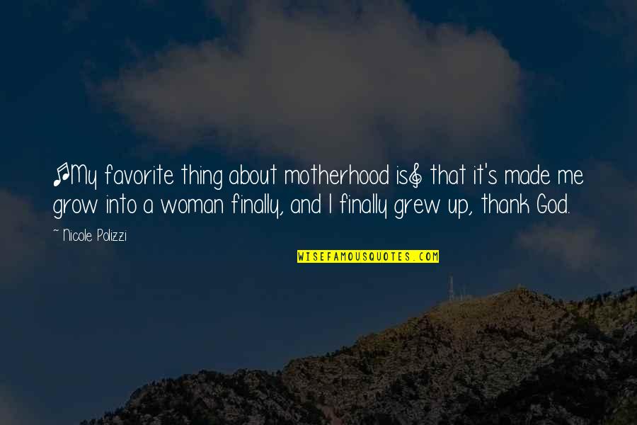 Famous Doric Quotes By Nicole Polizzi: [My favorite thing about motherhood is] that it's