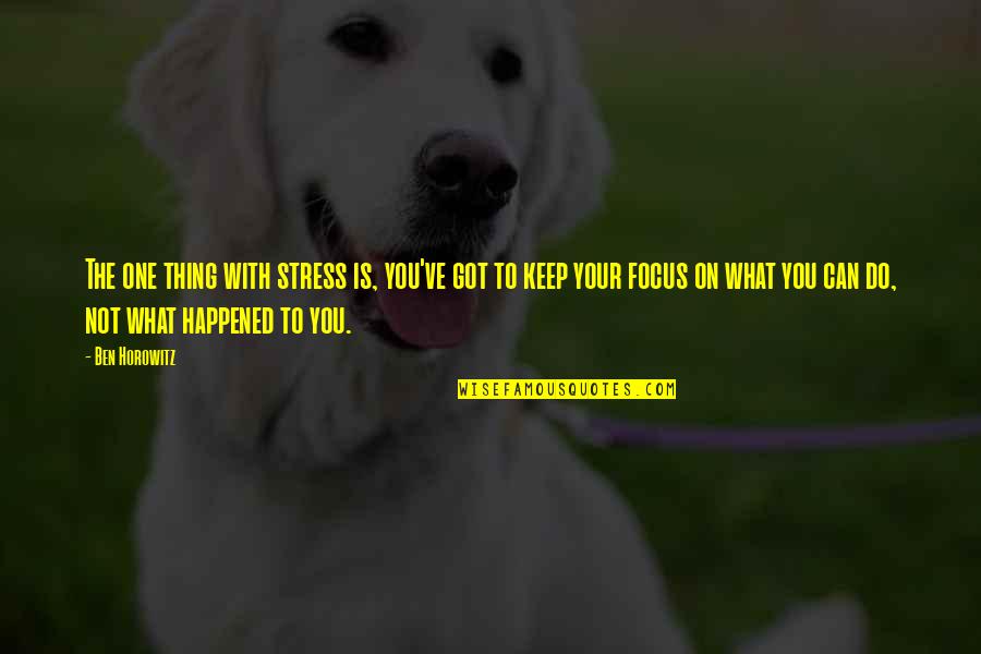 Famous Doughnuts Quotes By Ben Horowitz: The one thing with stress is, you've got