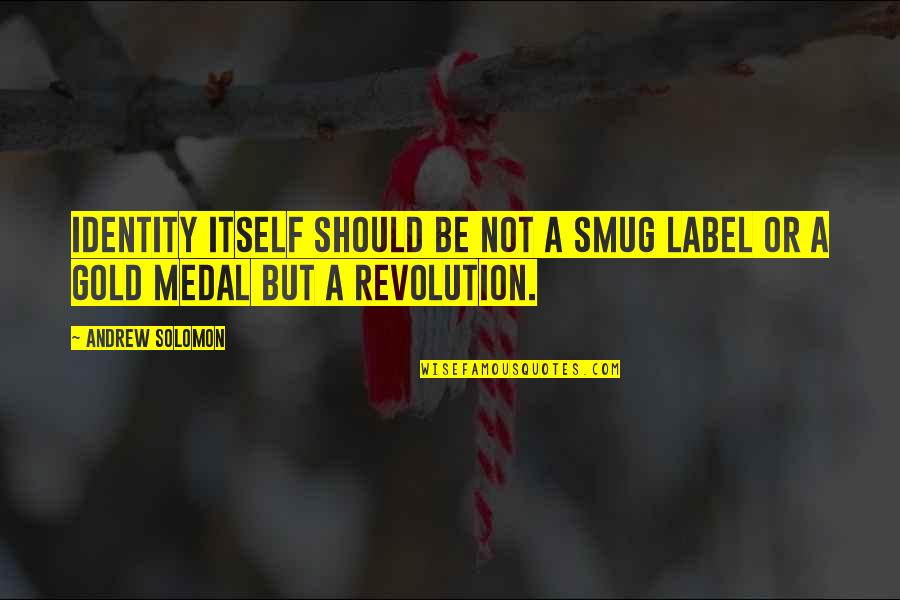 Famous Drifter Quotes By Andrew Solomon: Identity itself should be not a smug label