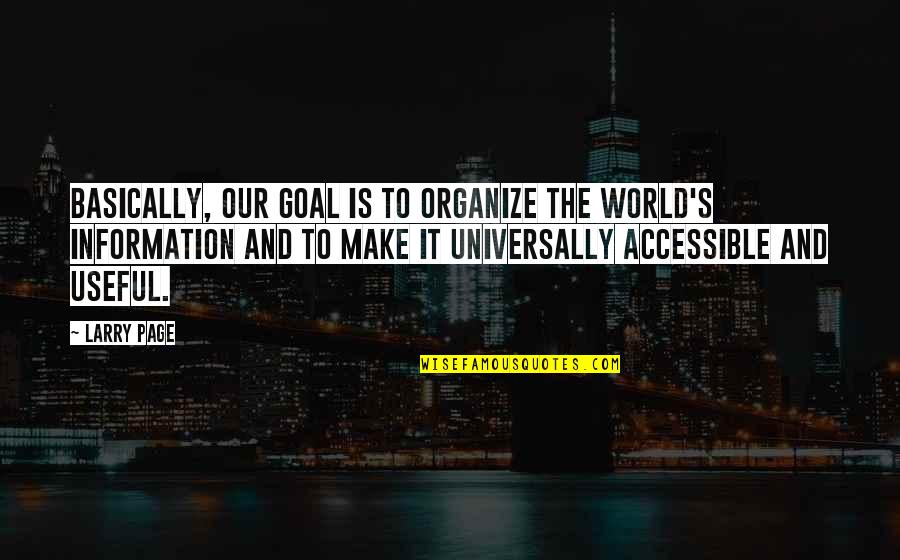 Famous Drucker Quotes By Larry Page: Basically, our goal is to organize the world's