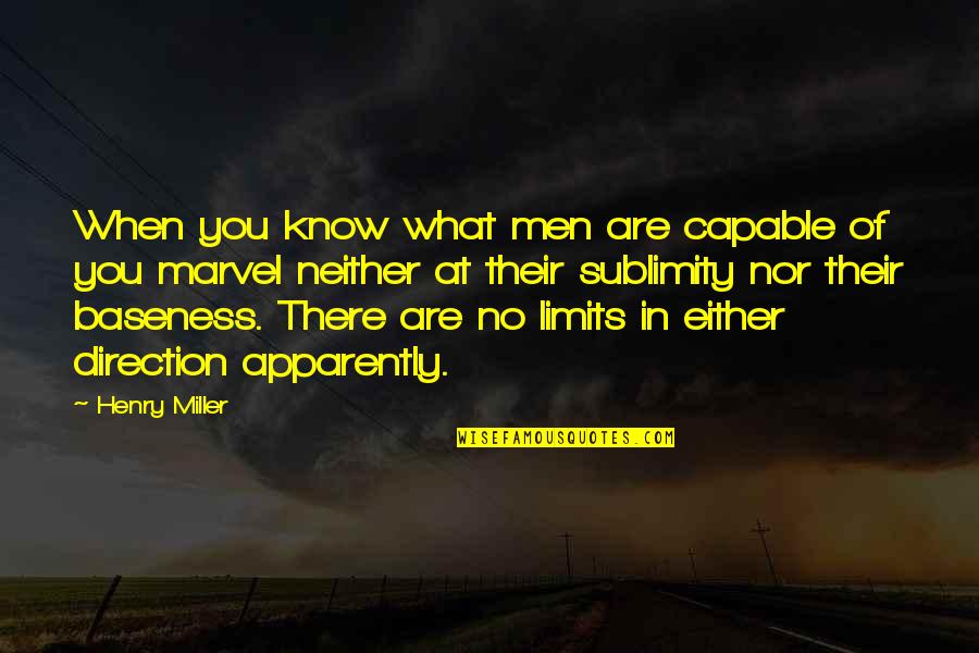Famous Dumb Sports Quotes By Henry Miller: When you know what men are capable of