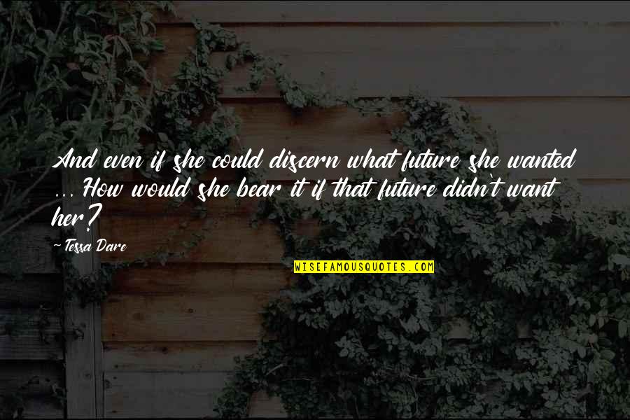 Famous Earth Hour Quotes By Tessa Dare: And even if she could discern what future