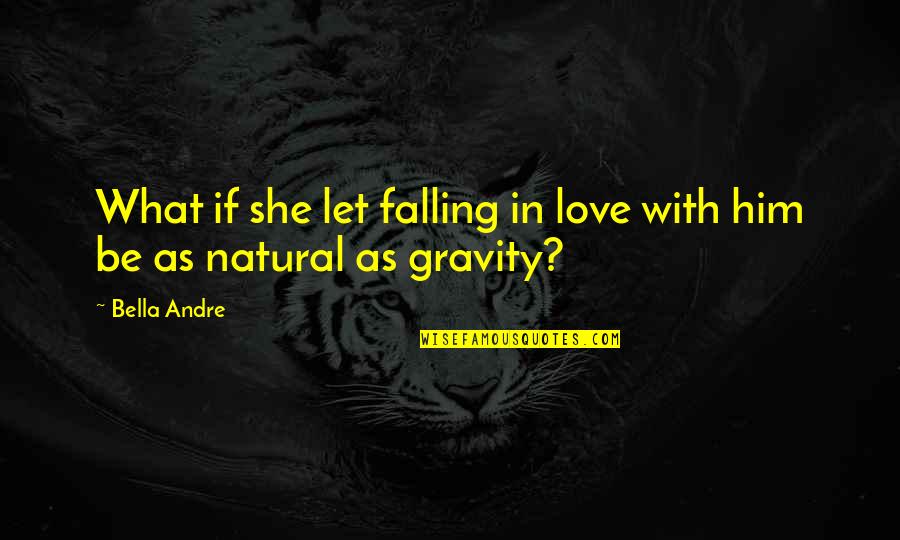 Famous Earthquake Quotes By Bella Andre: What if she let falling in love with