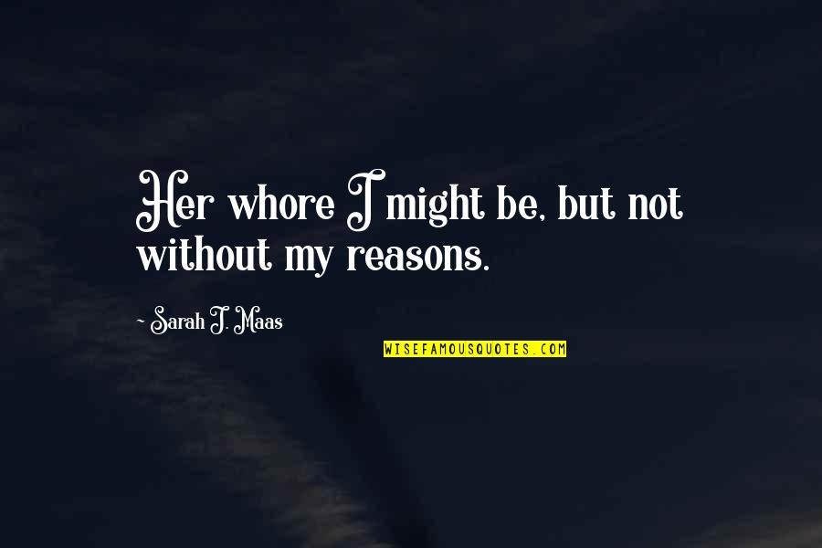 Famous Ecclesiastes Quotes By Sarah J. Maas: Her whore I might be, but not without