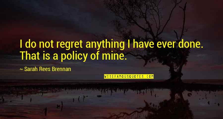 Famous Economist Quotes By Sarah Rees Brennan: I do not regret anything I have ever