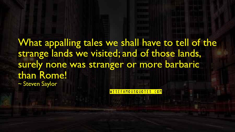 Famous Ed Mcmahon Quotes By Steven Saylor: What appalling tales we shall have to tell Famous Ed Mcmahon Quotes By Steven Saylor: What appalling tales we shall have to tell