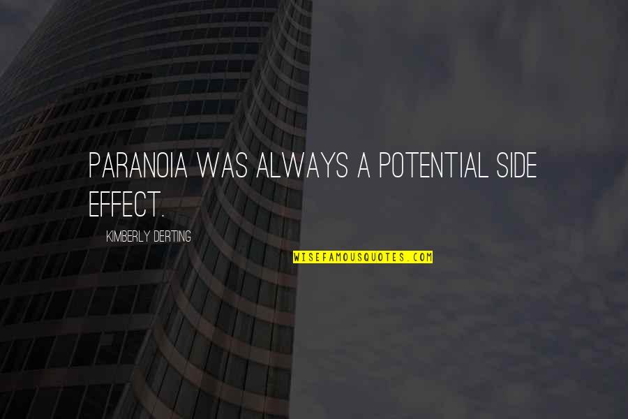 Famous Educational Theorist Quotes By Kimberly Derting: Paranoia was always a potential side effect.