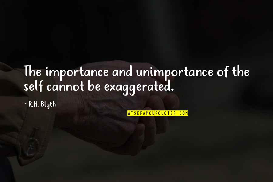 Famous Elegance Quotes By R.H. Blyth: The importance and unimportance of the self cannot