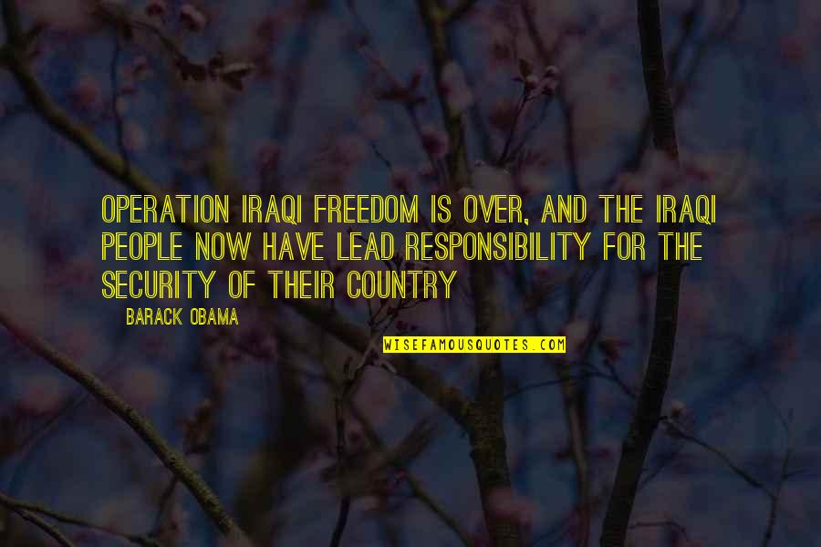 Famous Elevation Quotes By Barack Obama: Operation Iraqi Freedom is over, and the Iraqi