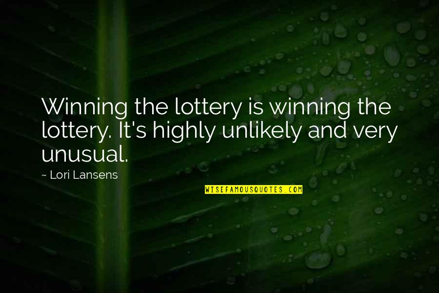 Famous Eliza Doolittle Quotes By Lori Lansens: Winning the lottery is winning the lottery. It's