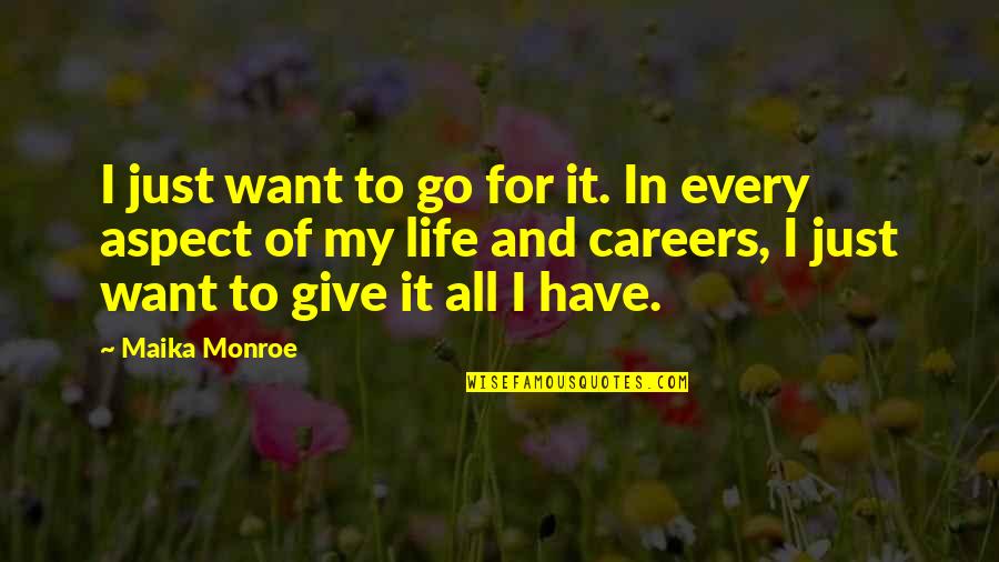 Famous Elliot Eisner Quotes By Maika Monroe: I just want to go for it. In