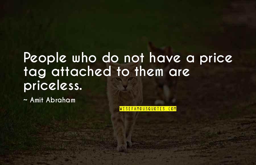 Famous Eloise Quotes By Amit Abraham: People who do not have a price tag