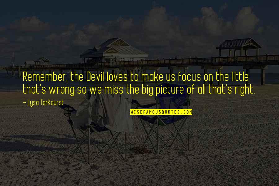 Famous Emergency Preparedness Quotes By Lysa TerKeurst: Remember, the Devil loves to make us focus