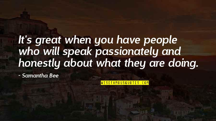 Famous Encouraging Quotes By Samantha Bee: It's great when you have people who will