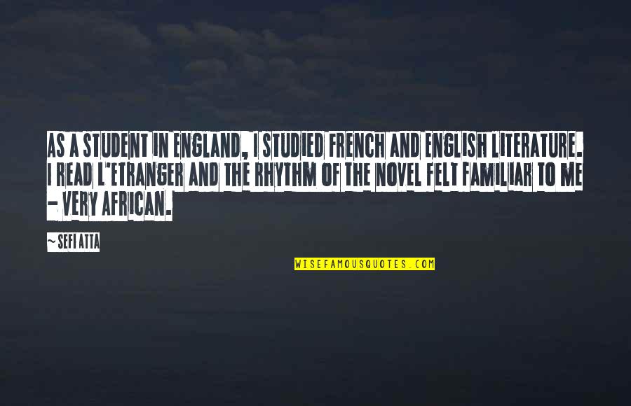Famous English Lit Quotes By Sefi Atta: As a student in England, I studied French