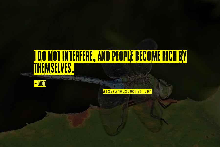 Famous English Short Quotes By Laozi: I do not interfere, and people become rich